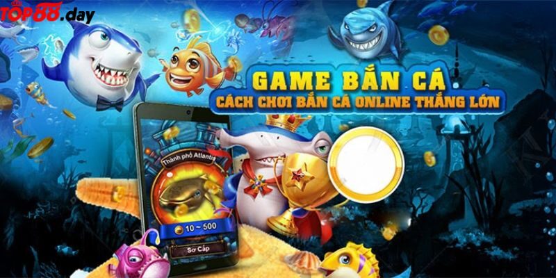 Game Bắn Cá - Trò Chơi Hot Nhất Tại  Nhà Cái TOP888