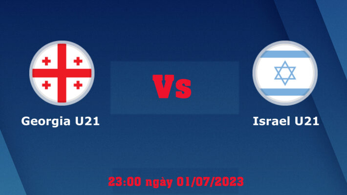 Top88 soi kèo trận U21 Georgia vs U21 Israel 23:00 ngày 01/07/2023