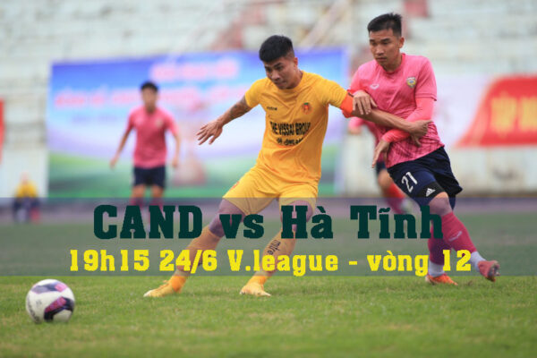 Nhận định bóng đá trận Công an nhân dân vs Hà Tĩnh 19h15 ngày 24/6 - V.league vòng 12