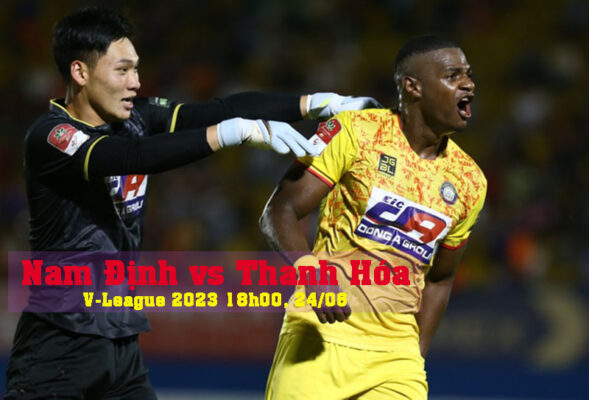 Soi kèo Nam Định vs Thanh Hóa, Nhận định, dự đoán bóng đá V-League 2023 (18h00, 24/06)