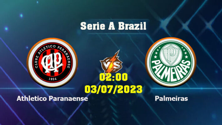 Top88 nhận định Athletico vs Palmeiras 02:00 ngày 03/07/2023 Serie A Brazil