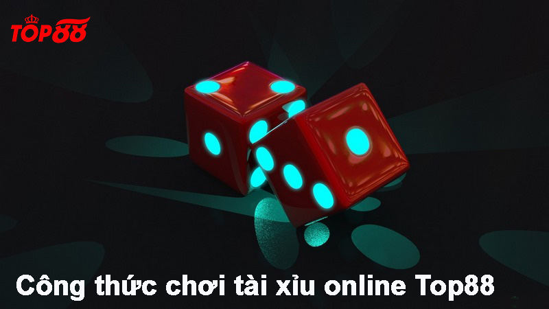 10 Công thức chơi tài xỉu online Top88 bất khả chiến bại 