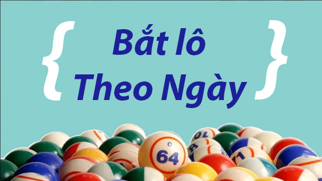 Bật mí mẹo bắt lô chuẩn theo ngày hốt bạc nhanh gọn