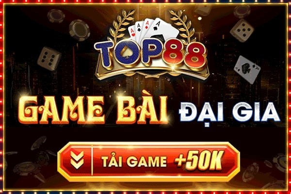 Tải game Top88 club đổi thưởng – Đăng kí Top88 tặng 50k