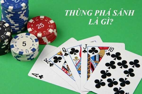 Ý nghĩ của Thùng phá sảnh trong Poker mà anh em cần biết rõ