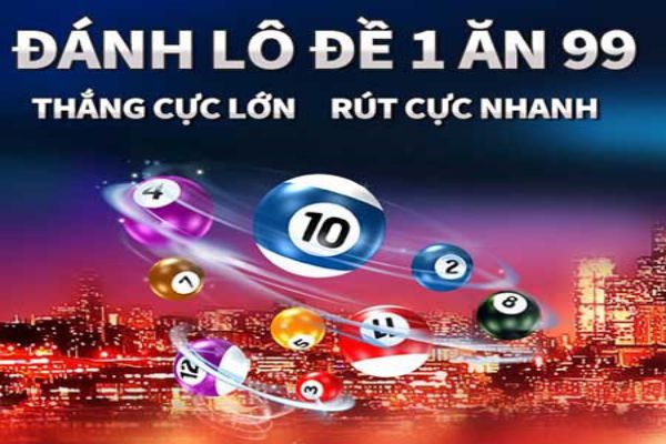 Khám phá Lô đề online 1 ăn 99 đỉnh cao hiện nay